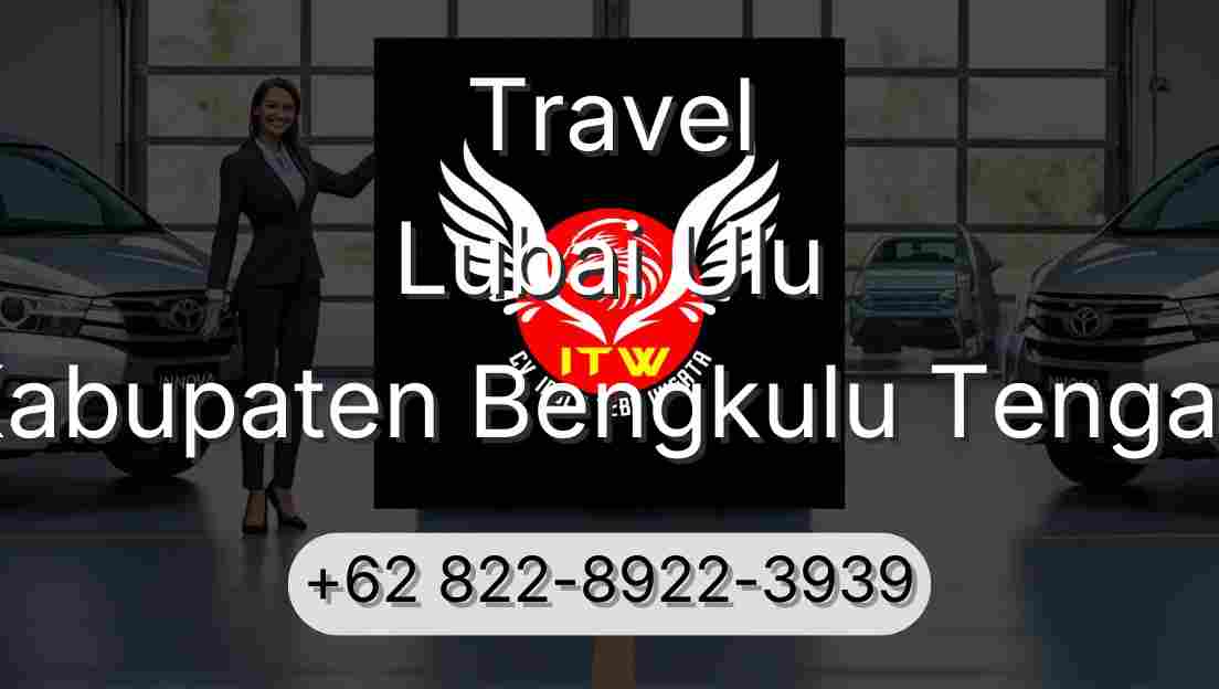 Travel Lubai Ulu Kabupaten Bengkulu Tengah