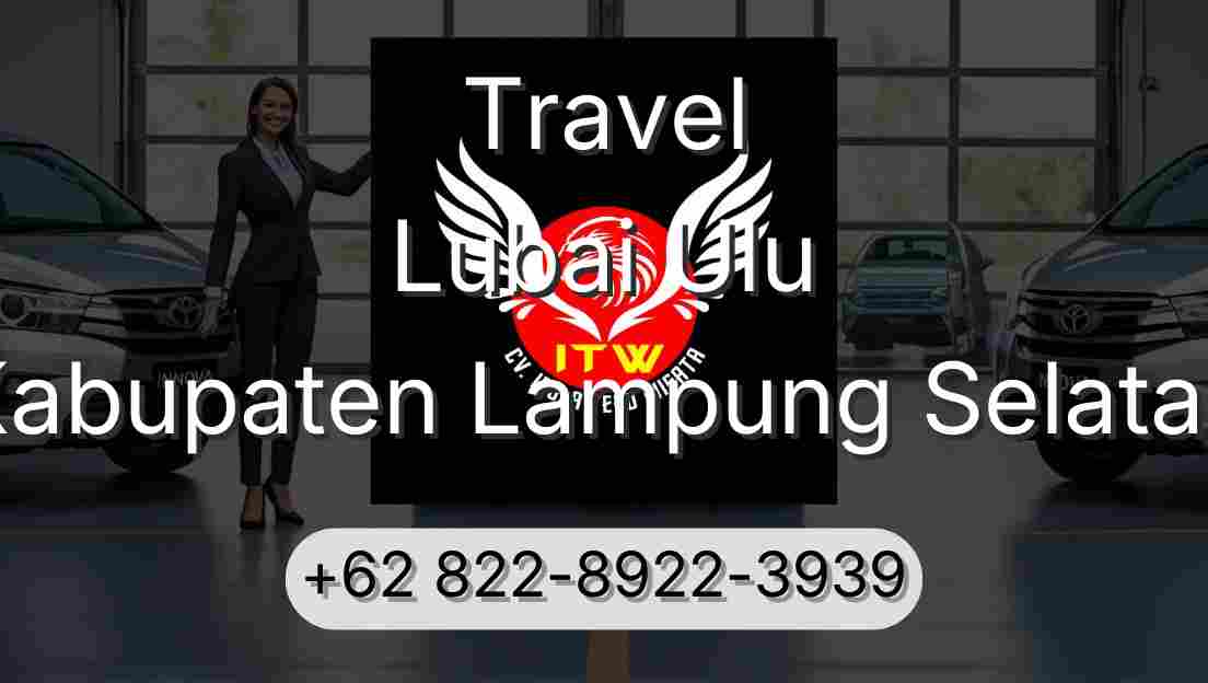 Travel Lubai Ulu Kabupaten Lampung Selatan