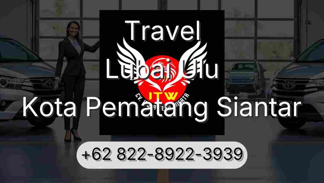 Travel Lubai Ulu Kota Pematang Siantar