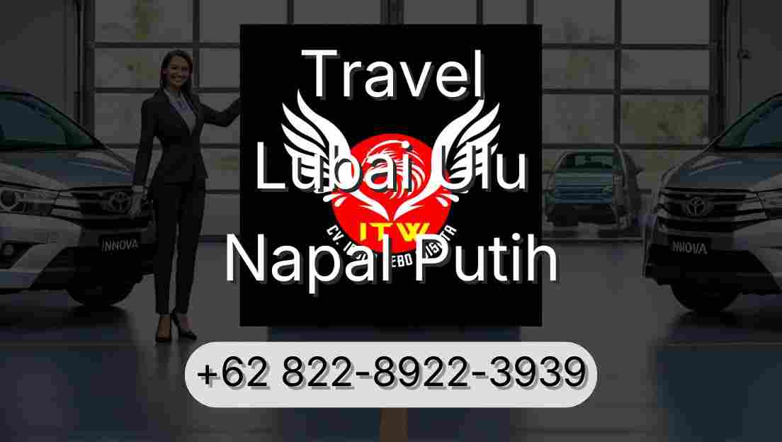 Travel Lubai Ulu Napal Putih