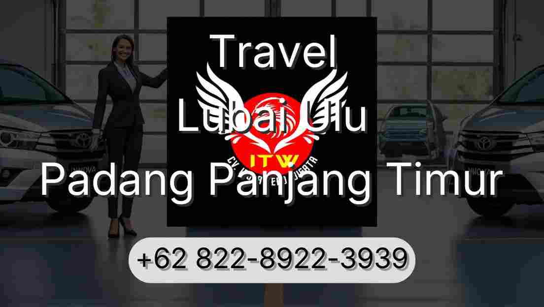 Travel Lubai Ulu Padang Panjang Timur