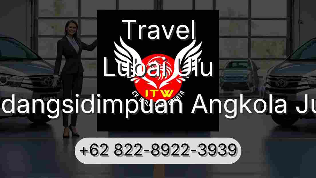 Travel Lubai Ulu Padangsidimpuan Angkola Julu