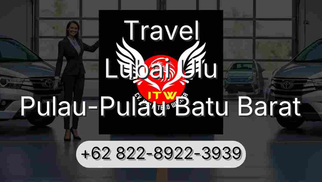 Travel Lubai Ulu Pulau-Pulau Batu Barat