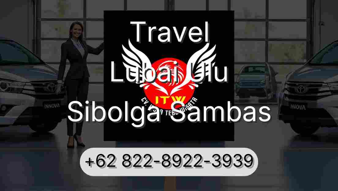 Travel Lubai Ulu Sibolga Sambas