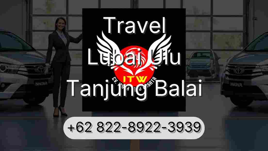 Travel Lubai Ulu Tanjung Balai
