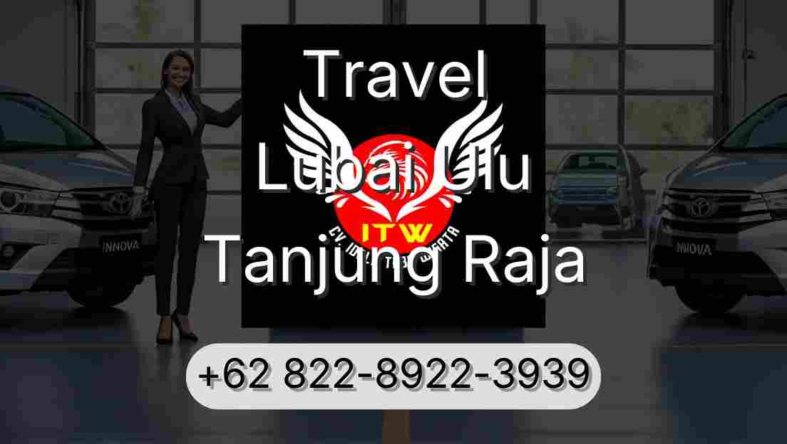 Travel Lubai Ulu Tanjung Raja