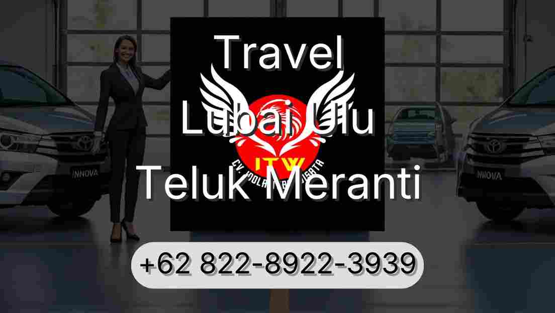 Travel Lubai Ulu Teluk Meranti