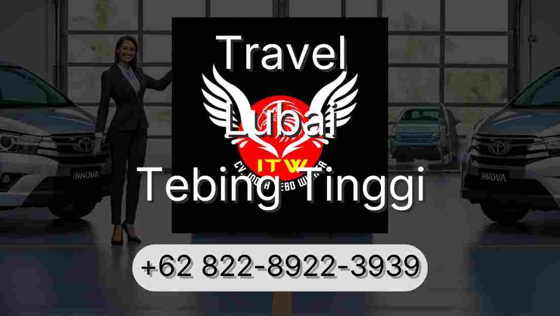 Travel Lubai Tebing Tinggi