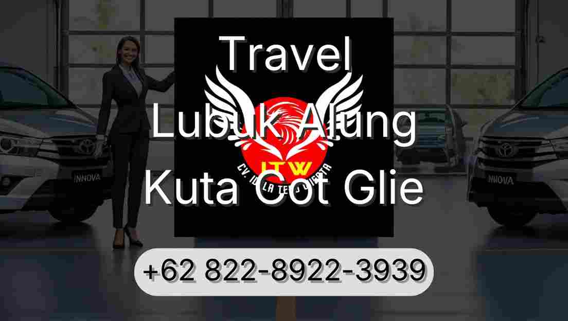 Travel Lubuk Alung Kuta Cot Glie