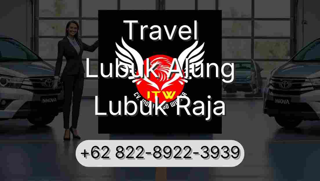 Travel Lubuk Alung Lubuk Raja