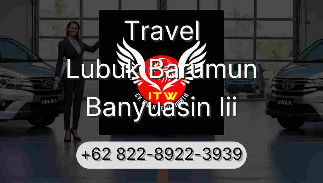 Travel Lubuk Barumun Banyuasin Iii