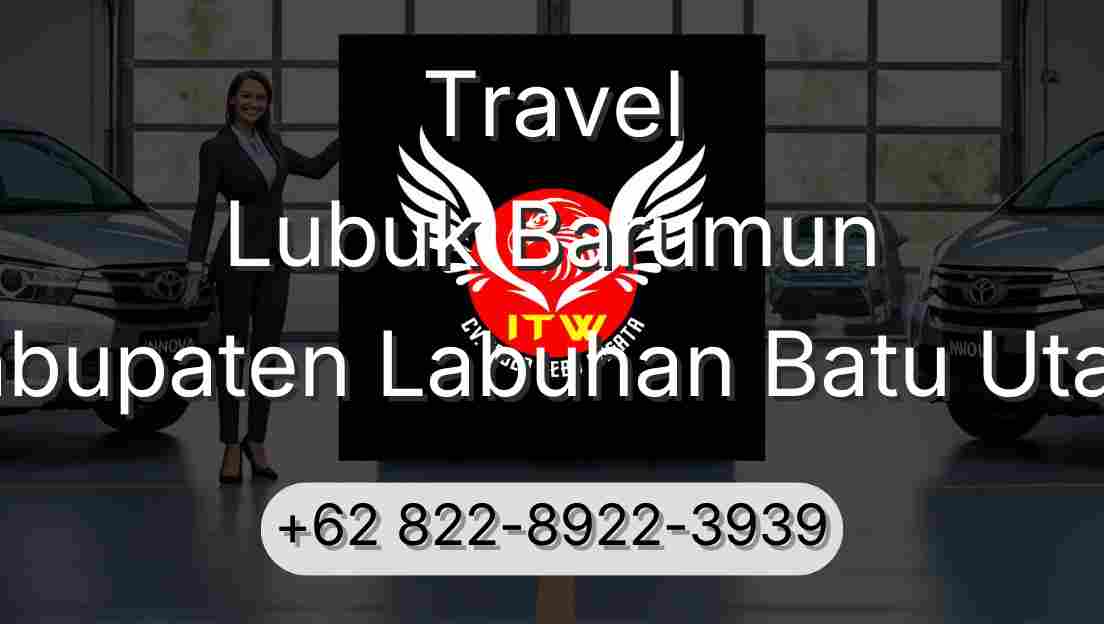 Travel Lubuk Barumun Kabupaten Labuhan Batu Utara