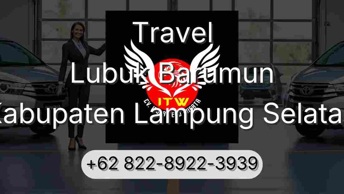Travel Lubuk Barumun Kabupaten Lampung Selatan