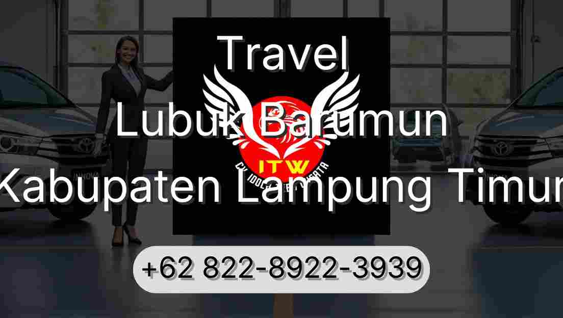 Travel Lubuk Barumun Kabupaten Lampung Timur