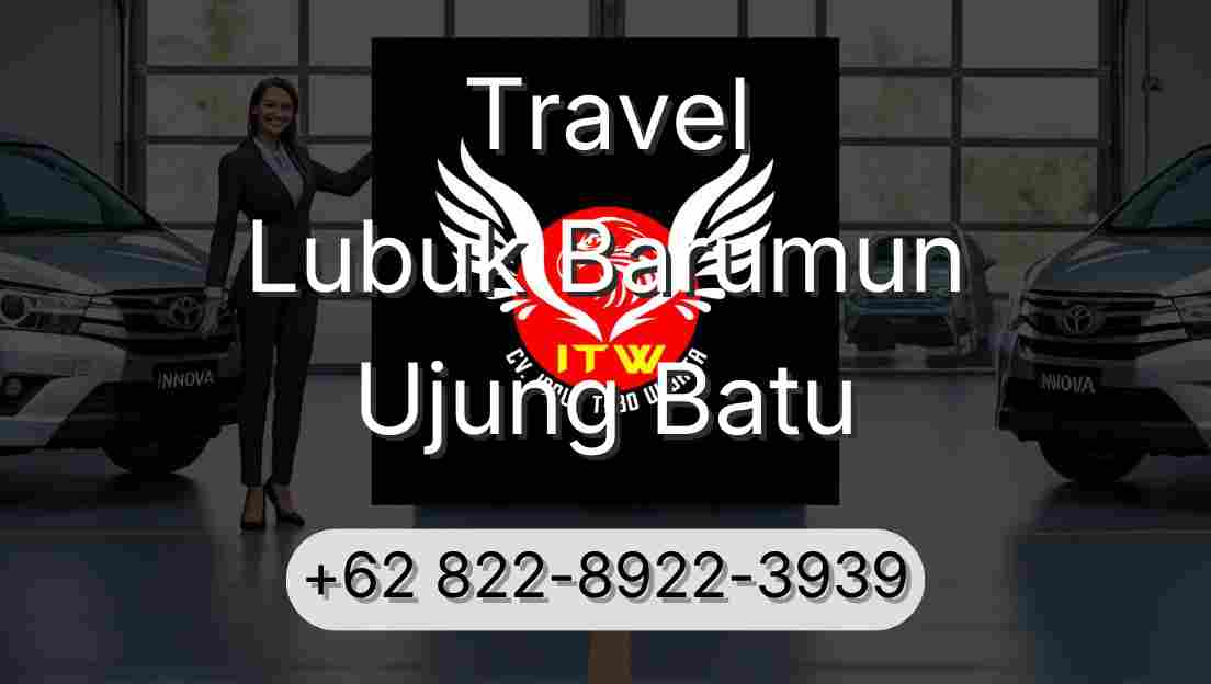 Travel Lubuk Barumun Ujung Batu