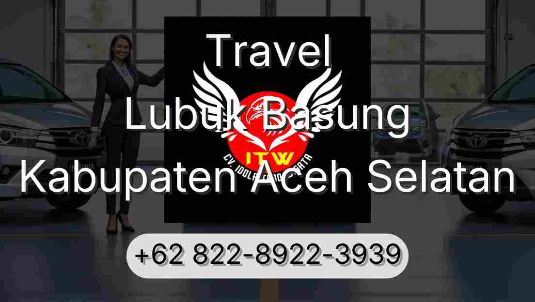 Travel Lubuk Basung Kabupaten Aceh Selatan
