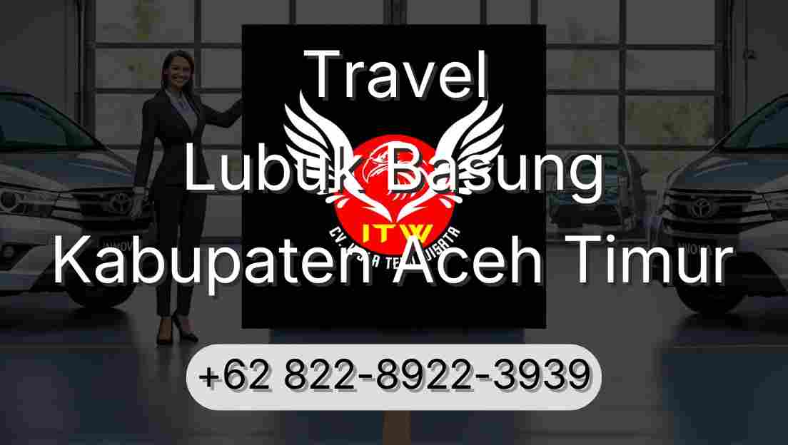 Travel Lubuk Basung Kabupaten Aceh Timur