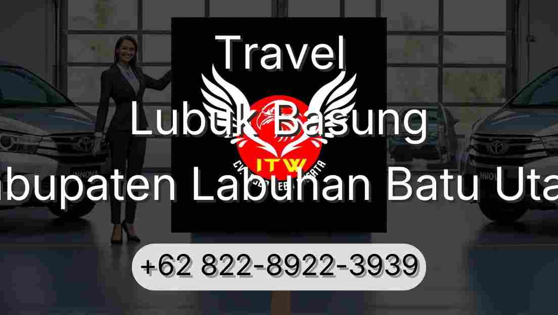 Travel Lubuk Basung Kabupaten Labuhan Batu Utara
