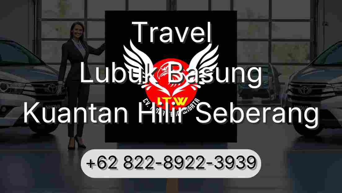Travel Lubuk Basung Kuantan Hilir Seberang