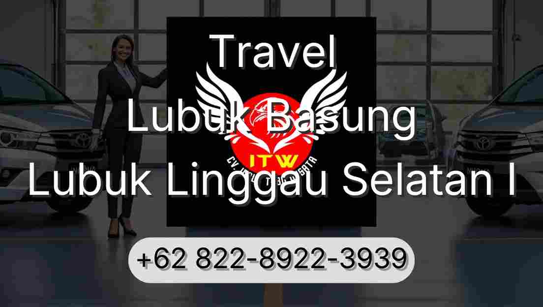 Travel Lubuk Basung Lubuk Linggau Selatan I