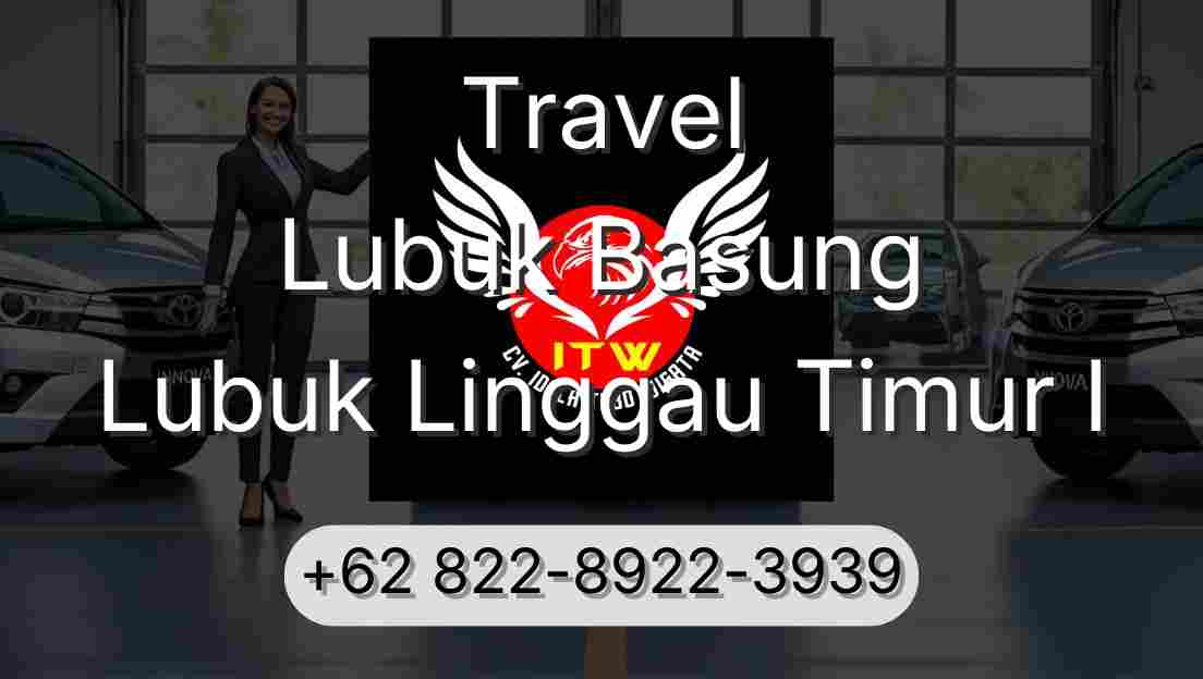 Travel Lubuk Basung Lubuk Linggau Timur I