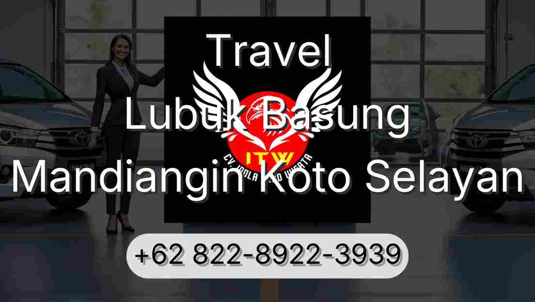 Travel Lubuk Basung Mandiangin Koto Selayan
