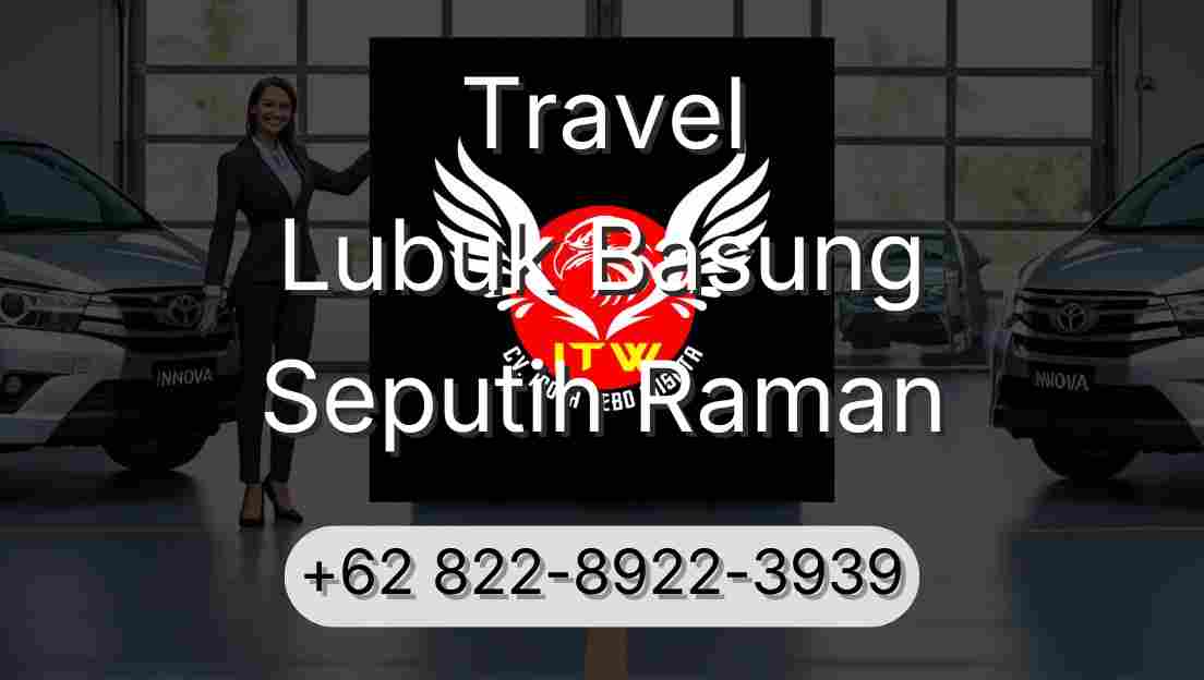 Travel Lubuk Basung Seputih Raman