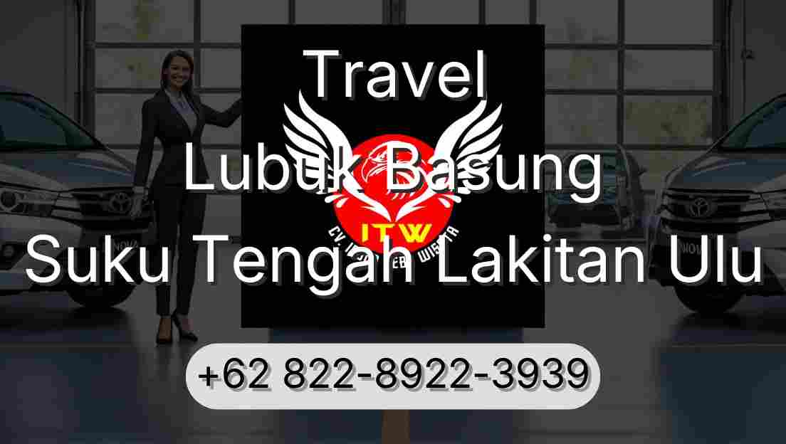 Travel Lubuk Basung Suku Tengah Lakitan Ulu