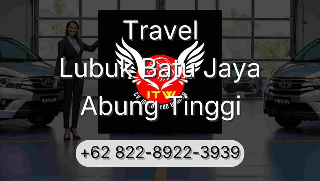 Travel Lubuk Batu Jaya Abung Tinggi