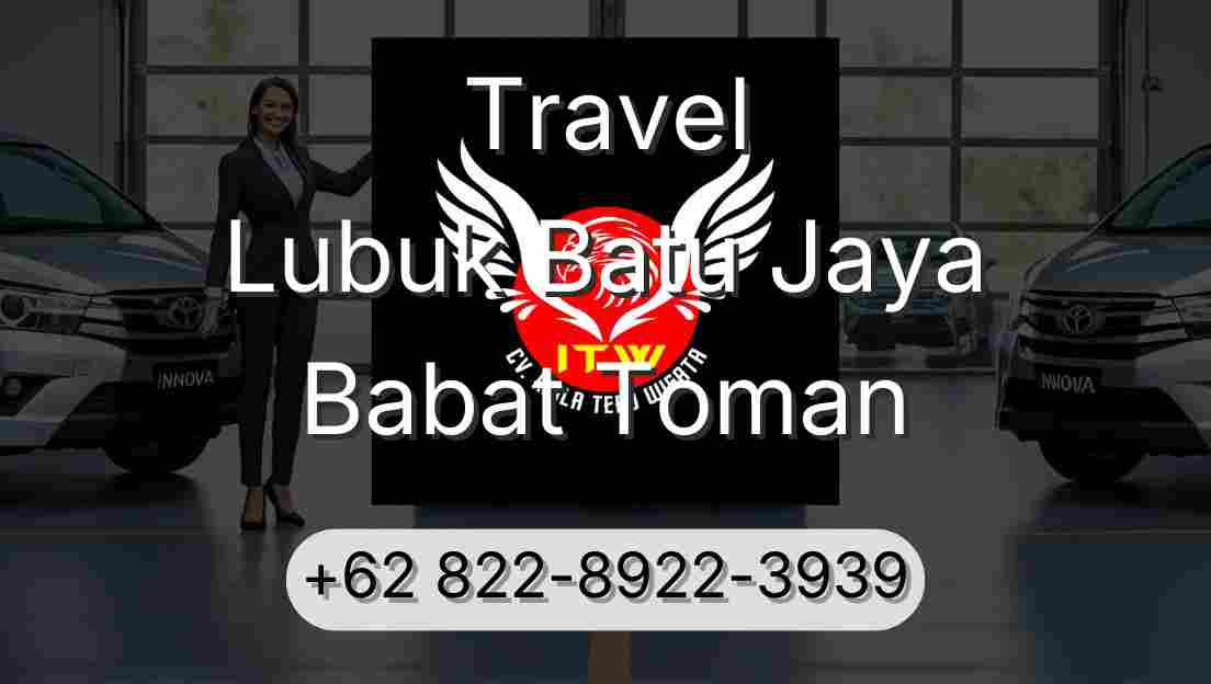 Travel Lubuk Batu Jaya Babat Toman
