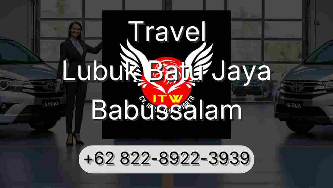 Travel Lubuk Batu Jaya Babussalam