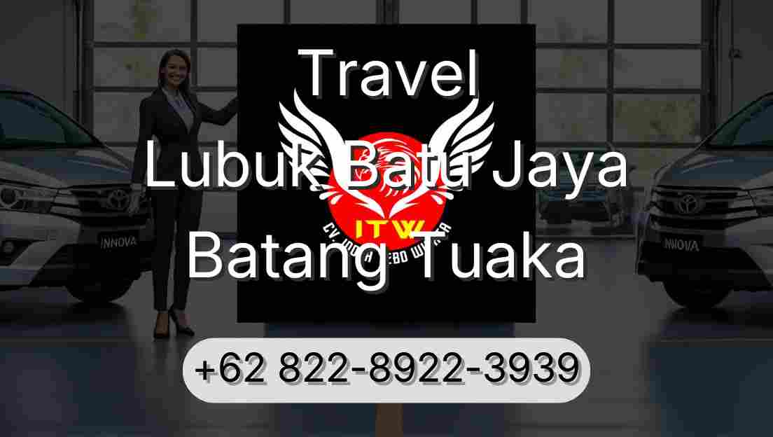 Travel Lubuk Batu Jaya Batang Tuaka