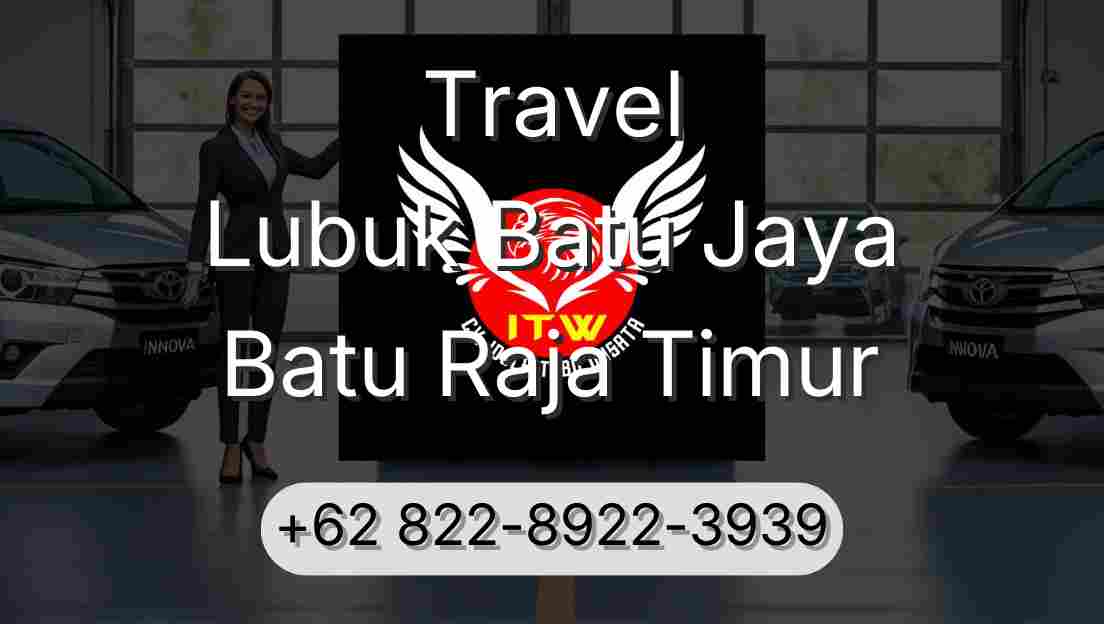 Travel Lubuk Batu Jaya Batu Raja Timur