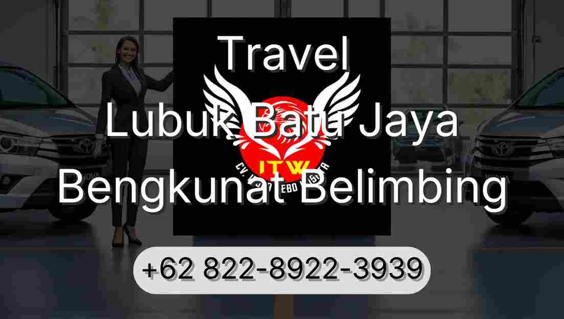 Travel Lubuk Batu Jaya Bengkunat Belimbing