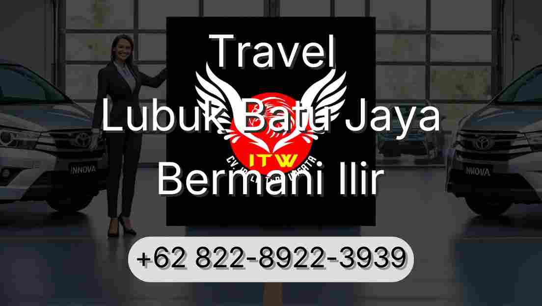 Travel Lubuk Batu Jaya Bermani Ilir