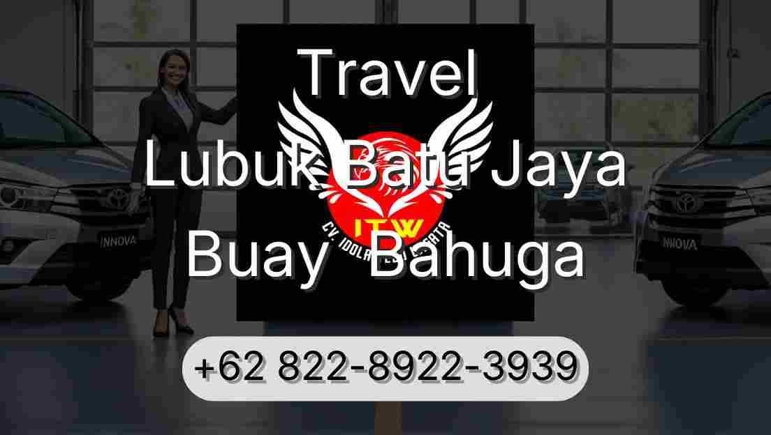 Travel Lubuk Batu Jaya Buay  Bahuga