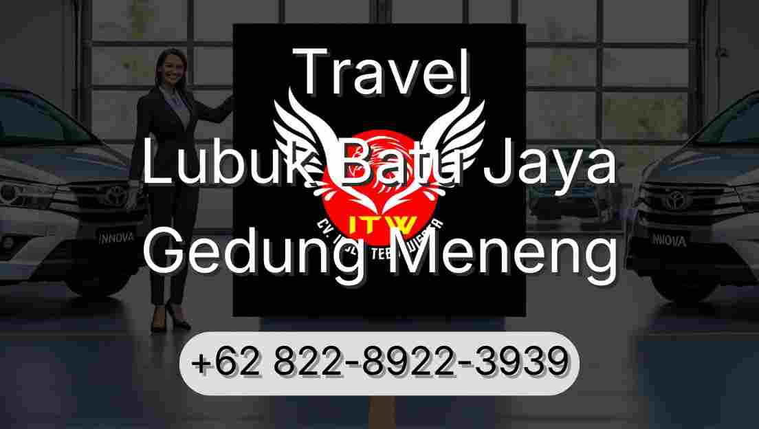 Travel Lubuk Batu Jaya Gedung Meneng