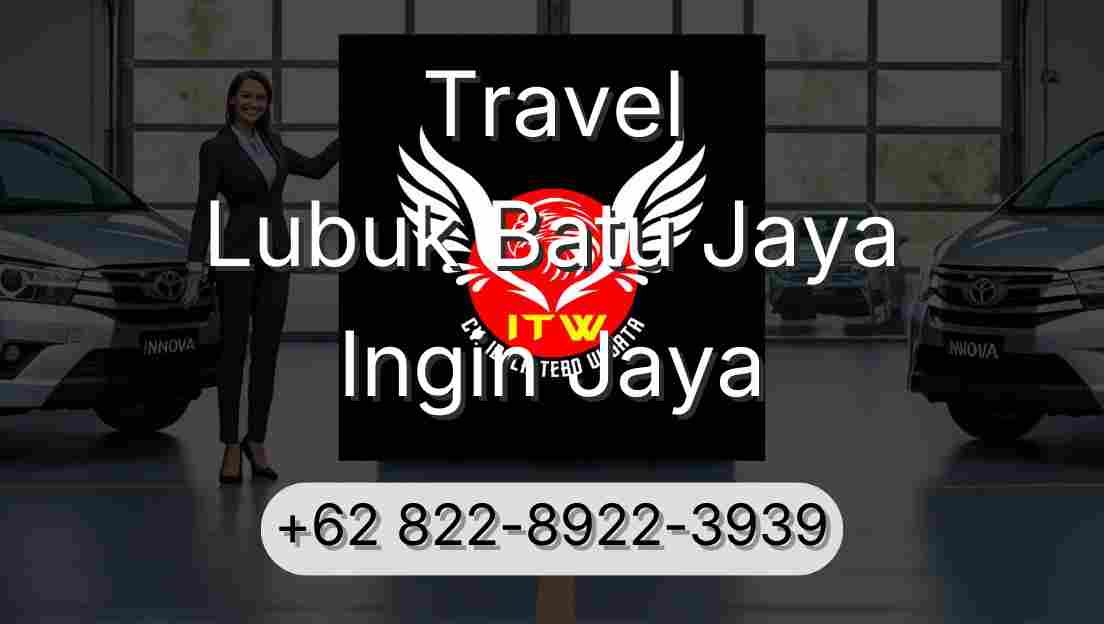 Travel Lubuk Batu Jaya Ingin Jaya