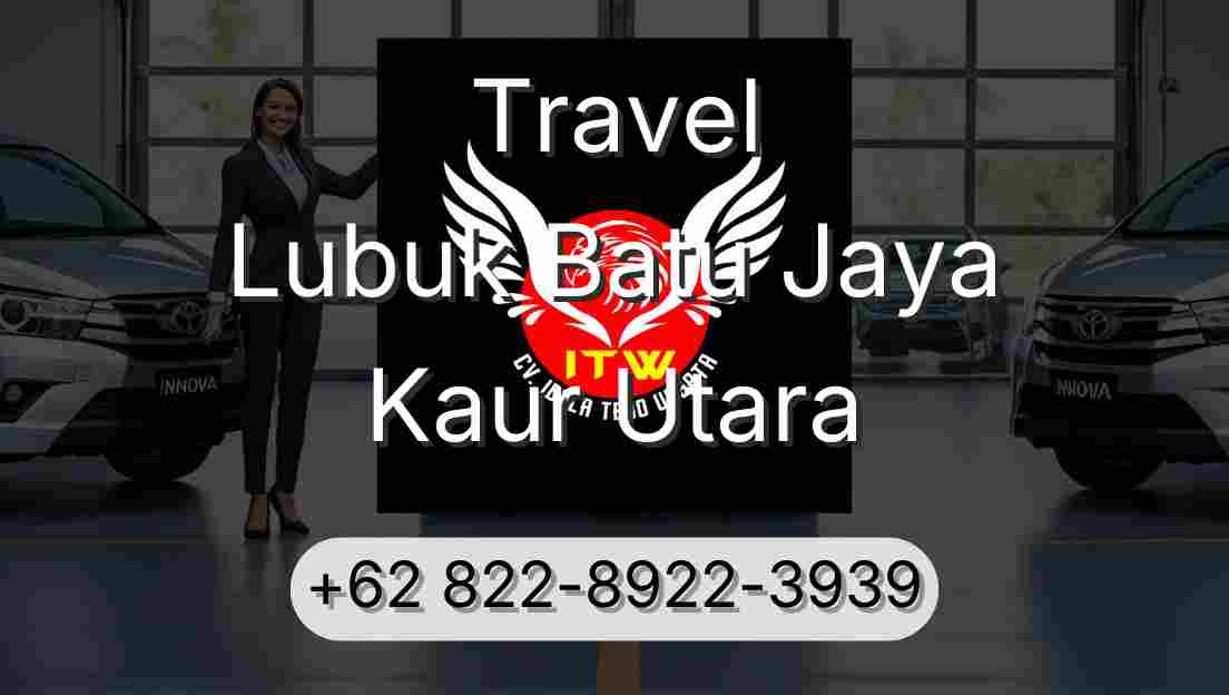 Travel Lubuk Batu Jaya Kaur Utara