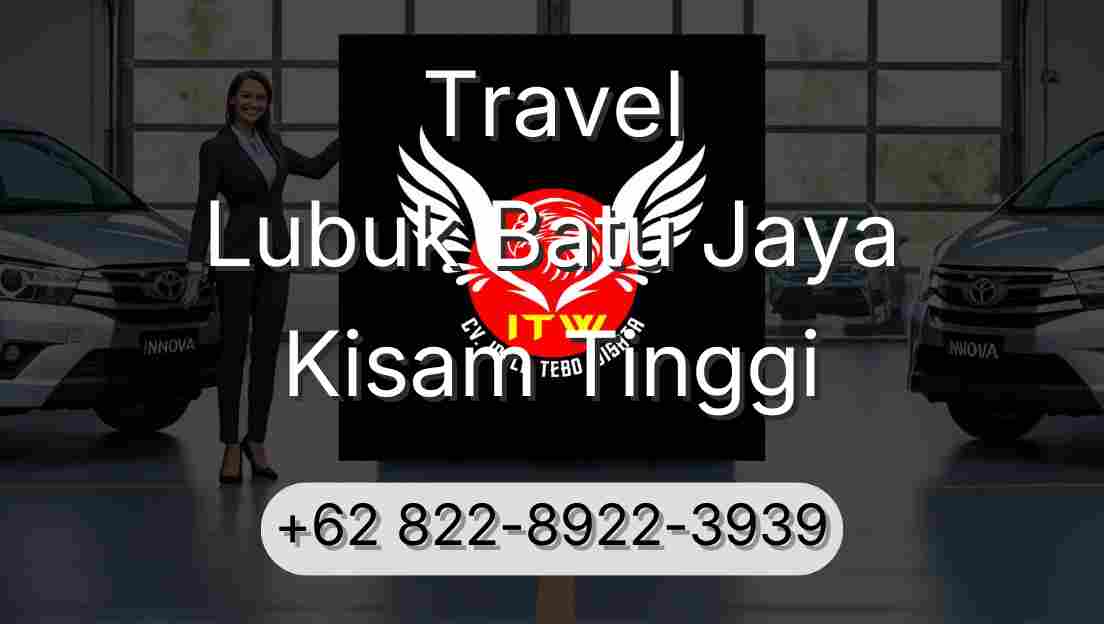 Travel Lubuk Batu Jaya Kisam Tinggi