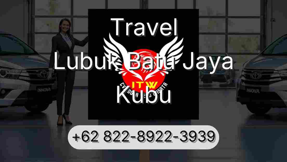 Travel Lubuk Batu Jaya Kubu