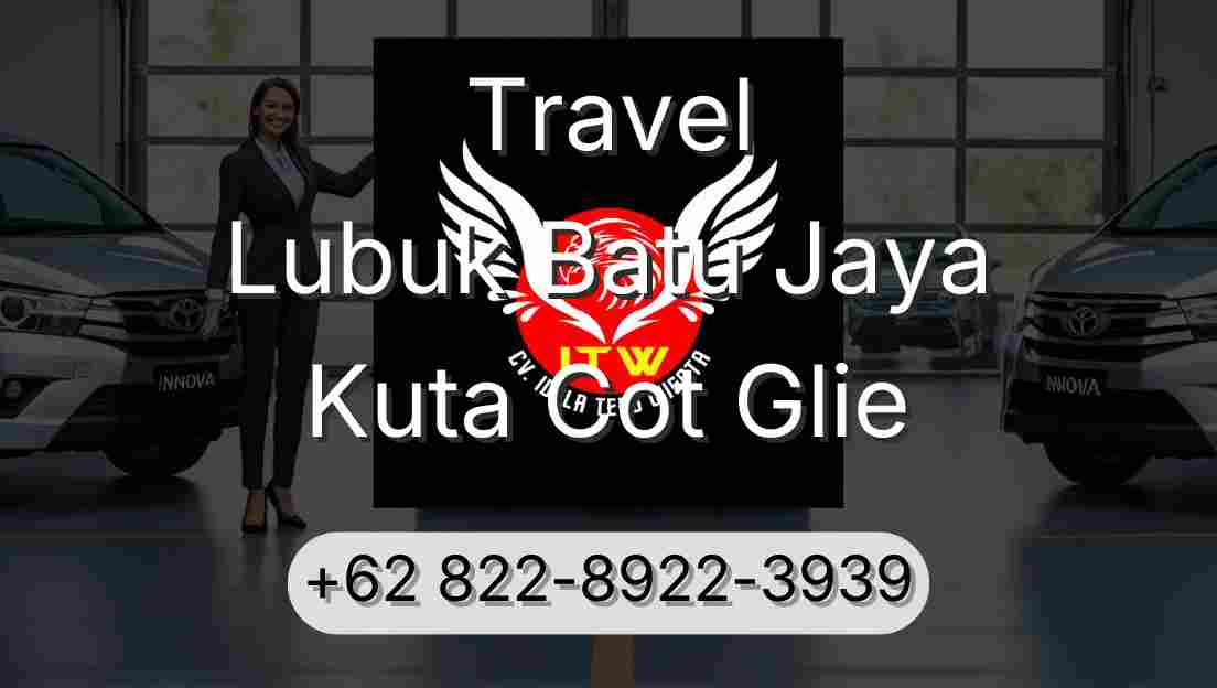Travel Lubuk Batu Jaya Kuta Cot Glie