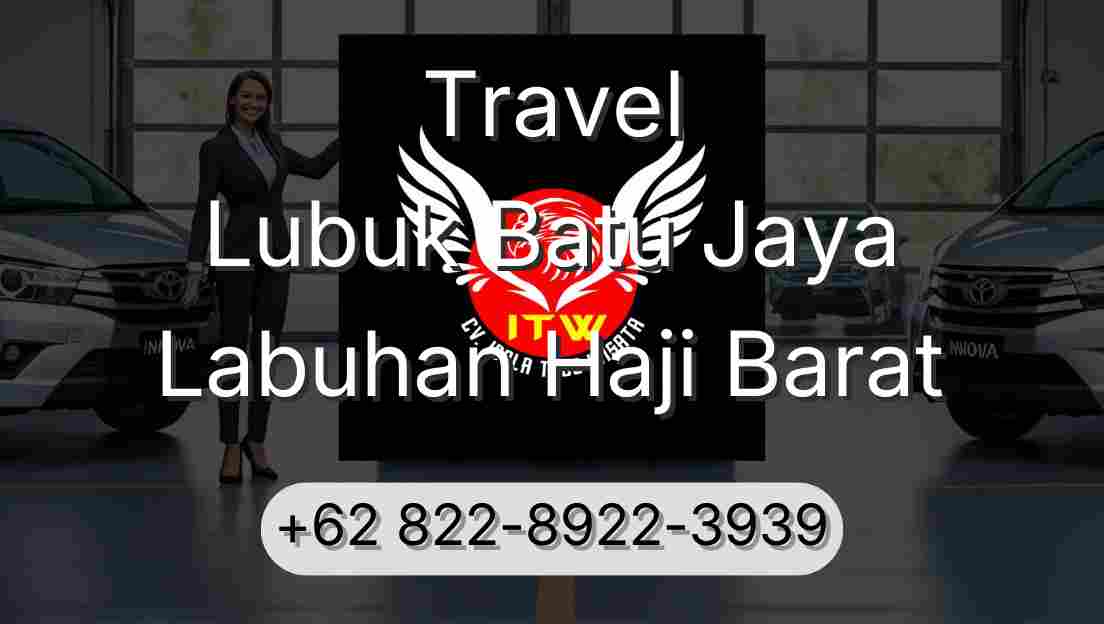 Travel Lubuk Batu Jaya Labuhan Haji Barat