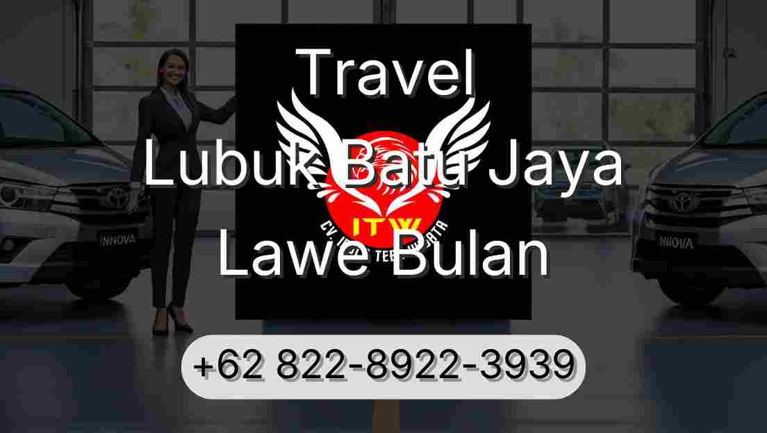 Travel Lubuk Batu Jaya Lawe Bulan