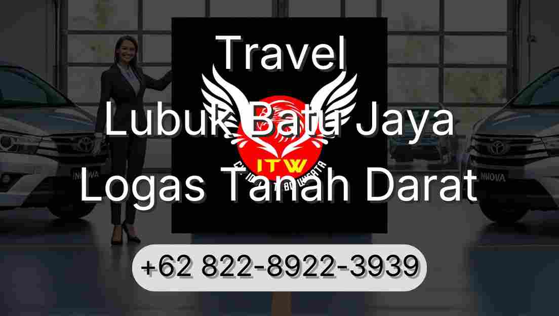 Travel Lubuk Batu Jaya Logas Tanah Darat
