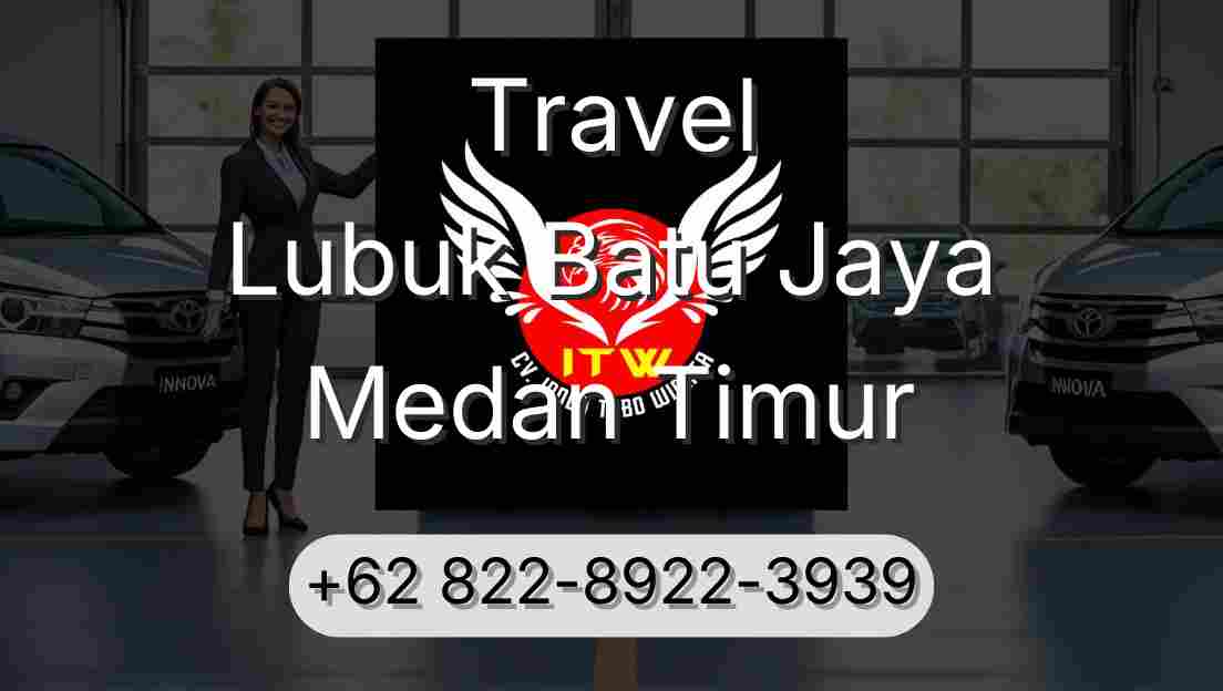 Travel Lubuk Batu Jaya Medan Timur