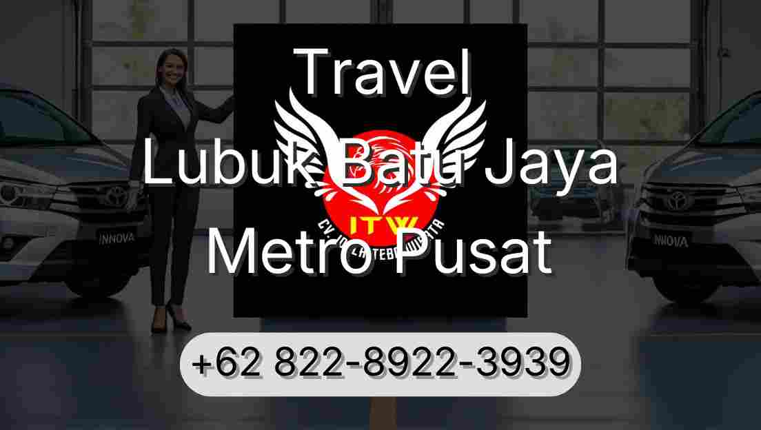 Travel Lubuk Batu Jaya Metro Pusat