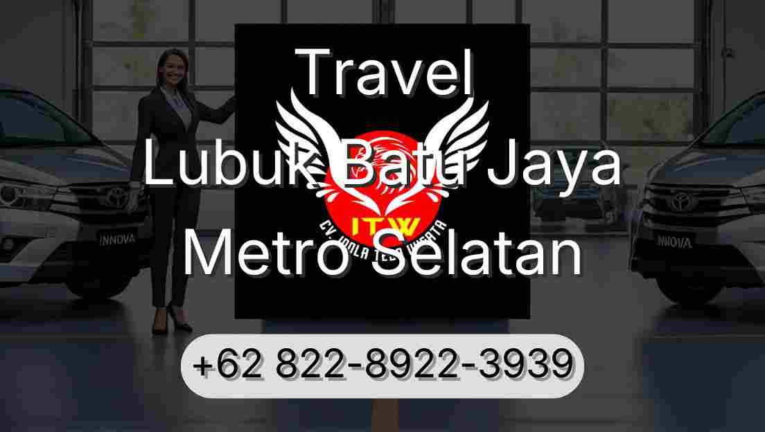 Travel Lubuk Batu Jaya Metro Selatan