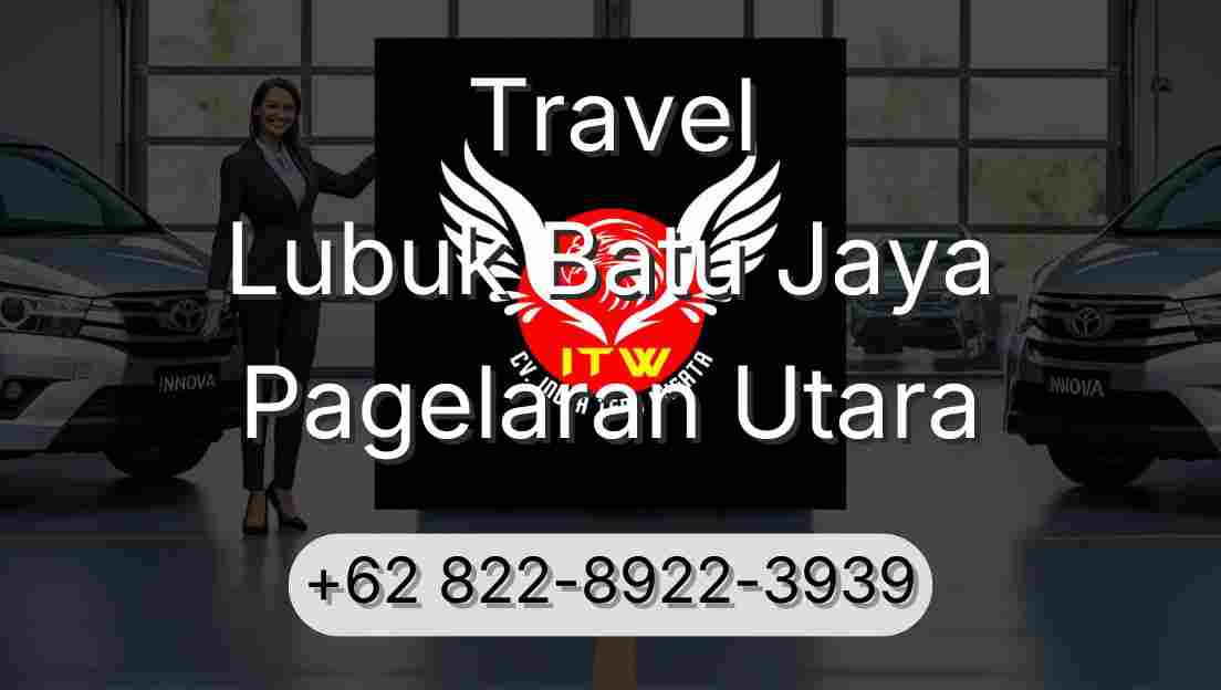 Travel Lubuk Batu Jaya Pagelaran Utara