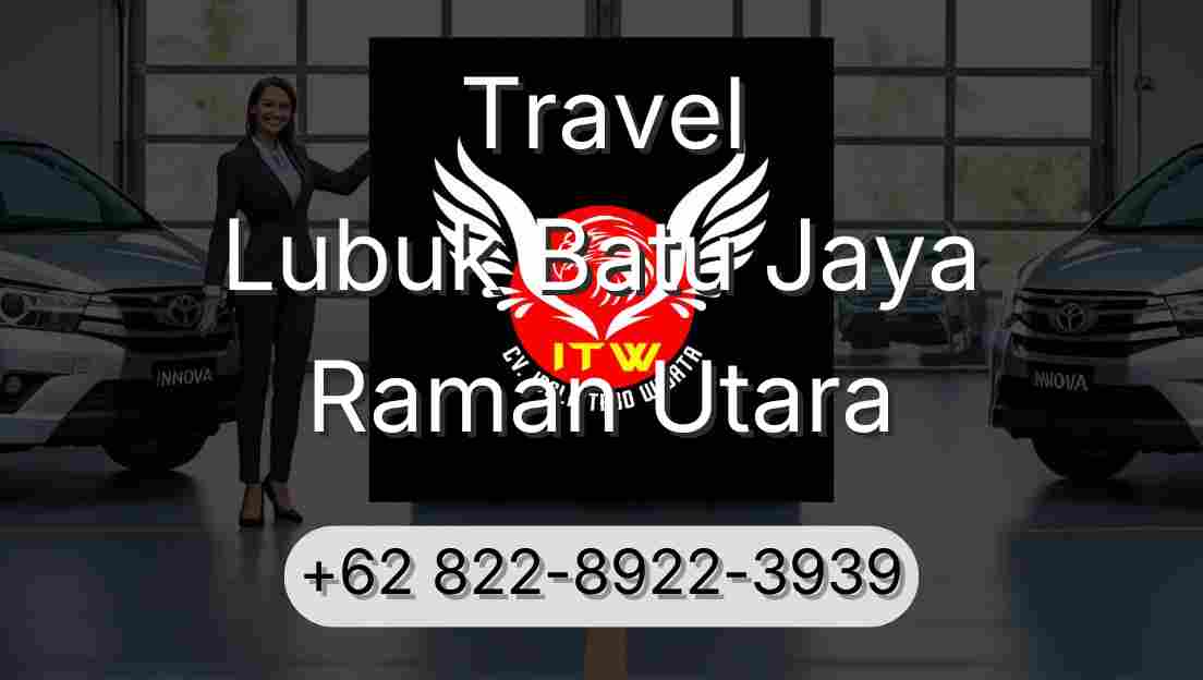 Travel Lubuk Batu Jaya Raman Utara